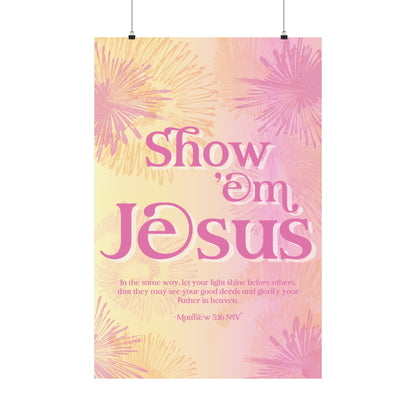 Show 'em Jesus - Pink Tie-Dye