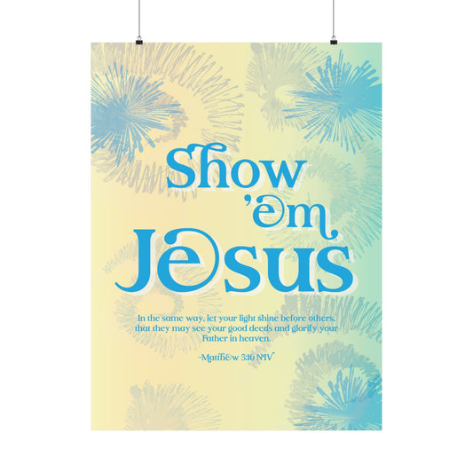 Show 'em Jesus - Blue Tie-Dye