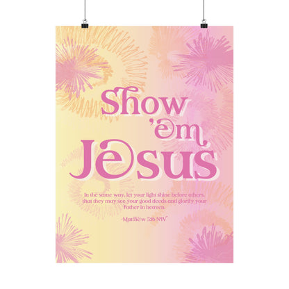 Show 'em Jesus - Pink Tie-Dye