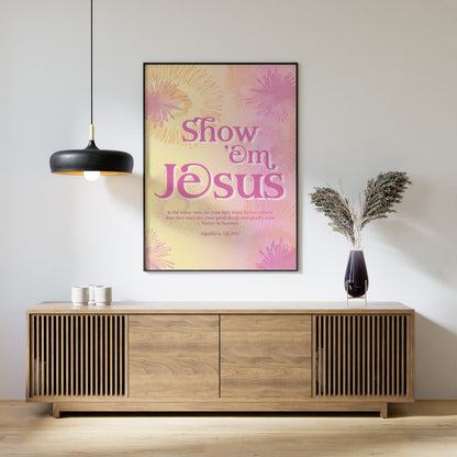 Show 'em Jesus - Pink Tie-Dye